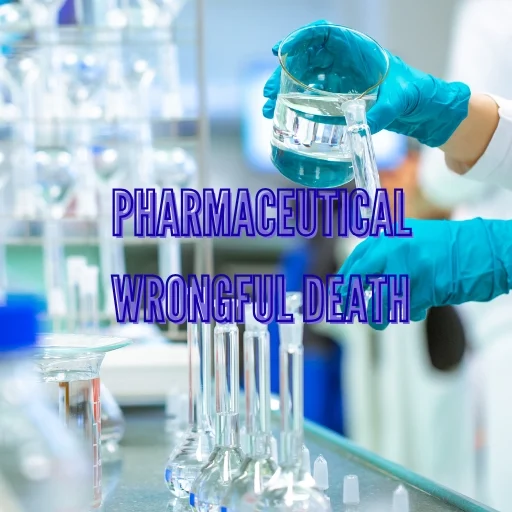 Pharmaceutical Wrongful Death